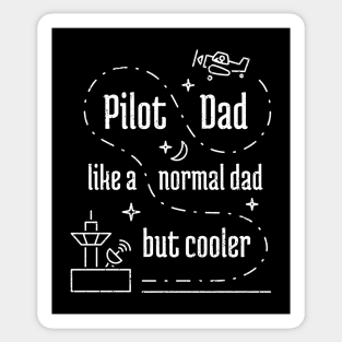 Pilot Dad Like a Normal Dad But Cooler - 7 Sticker